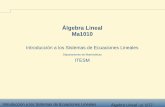 Álgebra Lineal Ma1010cb.mty.itesm.mx/ma1010/materiales/a843-11.pdf · Introducción a los Sistemas de Ecuaciones Lineales Álgebra Lineal - p. 8/77 Representación matricial La matriz