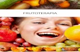 FRUTOTERAPIA · base de extractos y zumos de frutas, sino que es necesario llevar una dieta equilibrada, rica en verduras y frutas que aporten todo lo necesario para regenerar la