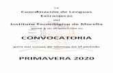 CONVOCATORIAcle.itmorelia.edu.mx/Convocatorias/Primavera2020.pdf · CURSOS DE LENGUAS EXTRANJERAS PRIMAVERA EXTERNO 2020 CAMPUS CENTRAL INGLÉS, FRANCÉS Y ALEMÁN (SUJETO A DISPONIBILIDAD)