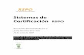 Sistemas de Certificación - RSPO · RSPO se detallan en la sección 3 de este documento. Requerimientos del proceso de certificación: es el proceso para establecer si se cumplieron