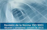 Revisión de la Norma ISO 9001 - WordPress.com...Camino recorrido Junio-Sep 2013 CD ISO 9001Abril 2013 2009-2011 •WG Conceptos futuros •Estudio de Opinión 2011-2012 Directivas