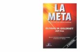 La Meta · 2017-08-06 · La Meta de Eliyahu Goldratt. Este libro fue pasado a formato digital para facilitar la difusión, y con el propósito de que así como usted lo recibió