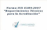Norma ISO 15189:2007 “Requerimientos Técnicos para la ... Tecnicos.pdf- Están redactados en el lenguaje habitual del laboratorio de análisis clínicos. - Coinciden con los requisitos