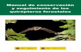 Manual de conservación y seguimiento de los quirópteros forestalesarxiudigital.ctfc.cat/docs/upload/29_264_quiropteros baja... · 2019-04-09 · Editores: David Guixé y Jordi Camprodon
