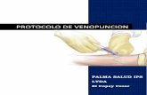 PROTOCOLO DE VENOPUNCION - Palma Salud Ips Ltda · PROTOCOLO DE VENOPUNCION venas, el tipo de medicación endovenosa y la duración de la terapia en los casos pertinentes 8. PROCEDIMIENTO