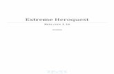 Extreme Heroquest · 2 Prefacio Extreme Heroquest es el resultado de varios años de trabajo dedicados a refinar y adaptar a nuestros gustos el fantástico diseño de Jervis Johnson
