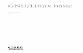 P07/M2002/02688 GNU/Linux bàsicopenaccess.uoc.edu/webapps/o2/bitstream/10609/215/2... · © FUOC • P07/M2002/02688 7 GNU/Linux bàsic 1. Presentació 1.1. Què és el GNU? Per