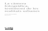 fotogràfica, La càmera testimoni de les realitats urbanesopenaccess.uoc.edu/webapps/o2/bitstream/10609/1543/14/Fotografia de... · El paisatge urbà i la composició de les imatges.....