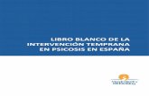 Infocop - libro blanco de la intervención temprana en psicosis en … · 2018-10-16 · 7 este documento con el objetivo de divulgar la evidencia existente sobre la intervención