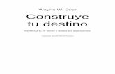 Wayne W. Dyer Construye tu destino - EL BLOG DE ...cpintel.com.mx/libros/115.pdfutilizado, Tus zonas sagradas, Tus zonas mágicas, La fuerza de creer y La sabiduría de todos los tiempos,
