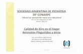 Calidad de Aire en el Hogar Aerosoles-Plaguicidas y otros Conarpe/Miércoles/della_fonte... · sociedad argentina de pediatria ... dengue-chicungunya-zica. insecticidas (piretroides)