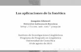 Las aplicaciones de la fonética - UAB Barcelonaliceu.uab.cat/.../UCR_15/Aplicaciones_fonetica_UCR_2015.pdf · 2019-04-24 · Adquisición de L2 Fonética judicial Fonética clínica