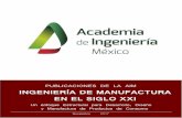 Academia de Ingeniería de México - El presente …7 _____ Ingeniería de Manufactura en el siglo XXI Un enfoque Estructural para Desarrollo, Diseño y Manufactura de Productos de