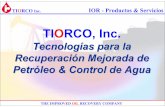 TIORCO, Inc. - OilProduction.net · Alto Con Baja Presión de Inyección. Cambio Brusco en la RAP. Buena conectividad entre Inyector & productor. Pobre factor de Recobro (Comparado