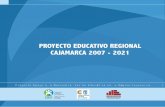 PROYECTO EDUCATIVO REGIONAL · 2013-11-06 · Proyecto Educativo Regional Cajamarca 2007 – 2021 Autor y Editor: Organización de Estados Iberoamericanos para la Educación, la Ciencia