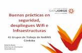 Buenas prácticas en seguridad, despliegues Wifi e … · 2016-05-30 · Buenas prácticas en seguridad, despliegues Wifi e Infraestructuras Roberto Bazán Sistemas de Información