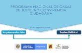 Implementación del Programa Nacional de Casas de Justicia ... CJ...PROGRAMA NACIONAL DE CASAS DE JUSTICIA Y CONVIVENCIA CIUDADANA Es un modelo de prestación de servicios de justicia