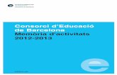 Consorci d’Educació de Barcelona Memòria d'activitats 2012-2013 · 2014-02-19 · A més dels objectius abans esmentats, durant tot el curs, dia a dia, hem volgut fer costat als