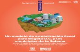 UN MODELO DE ARMONIZACIÓN FISCAL PARA …...para la armonización tributaria entre Bogotá y los municipios circunvecinos, la cual presentamos en este documento. Así mismo, se incluye