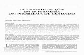 LA INVESTIGACiÓN EN ENFERMERíA UN PROBLEMA DE …bdigital.unal.edu.co/20333/1/16438-51322-1-PB.pdfnado Leininger (1989), un factor unificante dominante y esencial de la investigación