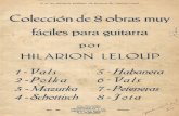 ...A mi ex-discfpulo profesor de guitarra Sr. Jacinto Landi Colección de 8 obras muy fáciles para guitarra por HILAQION LELOUP 2 -Polka 3 -Mazurka 4 - Schottisch 5 - Habanera 6-