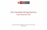 Perú: Resultado de Exportaciones · Octubre, 2016 Perú: Resultado de Exportaciones Enero-Diciembre 2016 Dirección General de Investigación y Estudios en Comercio Exterior Febrero,