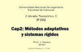 Cap2: Métodos adaptativos y sistemas rígidos...Cálculo Numérico 2 - IF392 Cap2: Métodos adaptativos y sistemas rígidos Prof: J. Solano 2018-I Universidad Nacional de Ingeniería