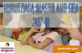 Gida 2017-18 euskaraz - Kurutziaga Ikastola · 2017-12-05 · HAUR LITERATURA ARETOA: Abenduan HH eta LH. ... LH 1.MAILA Hontza Museoa Natura eta animaliak 3. hiruhilekoan IRTEERAK.