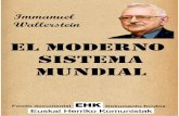 EL MODERNO SISTEMA MUNDIAL · 2019-12-07 · El moderno sistema mundial EL MODERNO SISTEMA MUNDIAL Immanuel Wallerstein 1970 Nota de EHK sobre la conversión a libro digital para