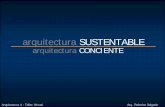 arquitectura SUSTENTABLE...arquitectura SUSTENTABLE Uso del Suelo Impacto Ambiental de los Edificios Consumo de energía Uso de Materiales 2. IMPACTO AMBIENTAL Arquitectura 4 - Taller