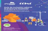 Guía de Inclusión Laborala... · 2019-07-24 · Beneﬁciarios: 1.300 trabajadores(as) y ejecutivos (as) de 30 empresas, distribuidas en 7 regiones del país.1 La presente guía