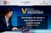 Estrategias de apoyo y seguimiento en la tutoría virtual · 2015-11-17 · Estrategias de apoyo y seguimiento en la tutoría virtual Patricia Acosta . LA ACCIÓN TUTORIAL UNIVERSITARIA