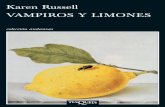 001-280 Vampiros y limones · En el cuento que da título a este volumen, dos Karen Russell / VAMPIROS Y LIMONES vampiros en un limonar inundado de sol intentan desesperadamente saciar