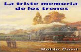La Triste Memoria de los Trenes - Pablo Cassi · que dulcemente te abrazan hasta romper cualquier distancia que nos separe. Vivo en el solitario dintel de cada mañana con las esquinas