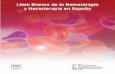 Libro Blanco de la Hematología y Hemoterapia en …...Autores: Adrián Alegre Amor Jefe del Servicio de Hematología y Hemoterapia del Hospital Universitario de la Princesa. Madrid.