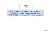 CODIGO DE ETICA Y COMPORTAMIENTO TITAN y sus Empresas · 2016-12-19 · En 1996 Titán Antioquia inició labores en una planta localizada en Girardota (Antioquia). En el 2004 se inicia