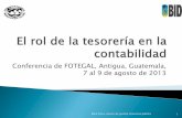 Conferencia de FOTEGAL, Antigua, Guatemala, 7 al 9 de ...fotegal.mecon.gov.ar/documentos/seminarios/2013... · concepto de cuenta única de tesorería (CUT). ... Los sistemas de contabilidad
