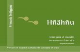 Primaria Hñähñu · Hñähñu, sino también el Programa de Estudio de Español como Segunda Lengua, por lo que el maestro utiliza el tiempo asignado al área de lengua para impartir