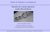 Sesion III: Robótica e investigación · Diseño de robots ápodos: Cube Revolutions Escuela Politécnica Superior Universidad Autónoma de Madrid Juan González Gómez Sesiones