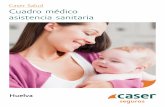 Cuadro médico Caser Huelva · 2019-05-24 · afiliación (de uso personal e intransferible) y el D.N.I. Para requerir cualquier servicio, deberá presentar la tarjeta de asistencia.