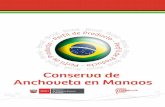 Conserva de Anchoveta en Manaosextractiva marina (aguas saladas) con el 38,7% y la pesca extractiva continental (aguas dulces) 17,4%. En cuanto a la región norte de Brasil, destaca