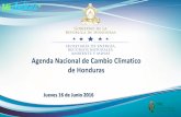 Agenda Nacional de Cambio Climatico de Honduras...Ley de Cambio Climatico Reglamento de Leyes (MiAmbiente y SCGG) Reglamentos de Subcomités de Cambio Climatico 06/16 01/17 06/17 01/18