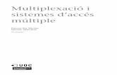 sistemes d’accés Multiplexació i múltipleopenaccess.uoc.edu/webapps/o2/bitstream/10609/69385... · mecanismes de contesa (mecanismes que els usuaris han de competir per a accedir
