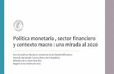 Política monetaria , sector financiero y contexto macro ... · Política monetaria , sector financiero y contexto macro : una mirada al 2020 Foro Económico Nacional y Seminario