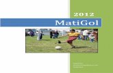 MatiGol - WordPress.com · 2014-03-04 · educativos, creando espacios de juego, acceso a implementos deportivos, creación de instrumentos de juego, ... la mayoría del ingenio de