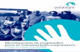Movilización de empleados para el voluntariado corporativo · 2018-10-11 · Movilización de empleados para el voluntariado corporativo 5 El grupo de trabajo organizado en el marco