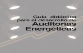Guía didáctica para el desarrollo de Auditorías …las cadenas energéticas, desde la selección de la fuente energética, su producción, transformación, transporte, distribución,
