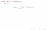 A Transformada de Fouriermarciocosta.sites.ufsc.br/pages/eel7052/parte_4.pdfI Representa˘c~ao de x(t) como uma soma in nita de exponenciais complexas X(j!) d! 2ˇ ej!t Exponenciais