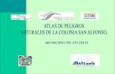 ATLAS DE PELIGROS NATURALES DE LA COL. SAN ...rmgir.proyectomesoamerica.org/.../vr_atlas_atlixco.pdfATLAS DE PELIGROS NATURALES DE LA COL. SAN ALFONSO, ATLIXCO, PUE. G.P.C. S.A. de