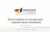 Bogotá D.C., septiembre 2014 - Infocafes – El portal ...infocafes.com/portal/wp-content/uploads/2016/07/7_Oportunidades... · Oportunidades de mercado para exportar cacao colombiano